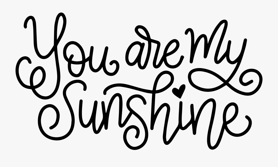 Clip Art You Are My Transprent - You Are My Sunshine Png, Transparent Clipart