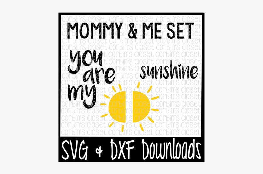 Free Mommy And Me Svg * You Are My Sunshine Cut File - Poster, Transparent Clipart