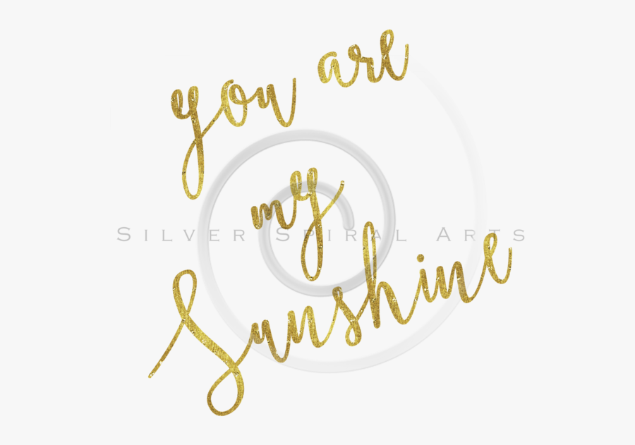 Transparent You Are My Sunshine Clipart - Calligraphy, Transparent Clipart