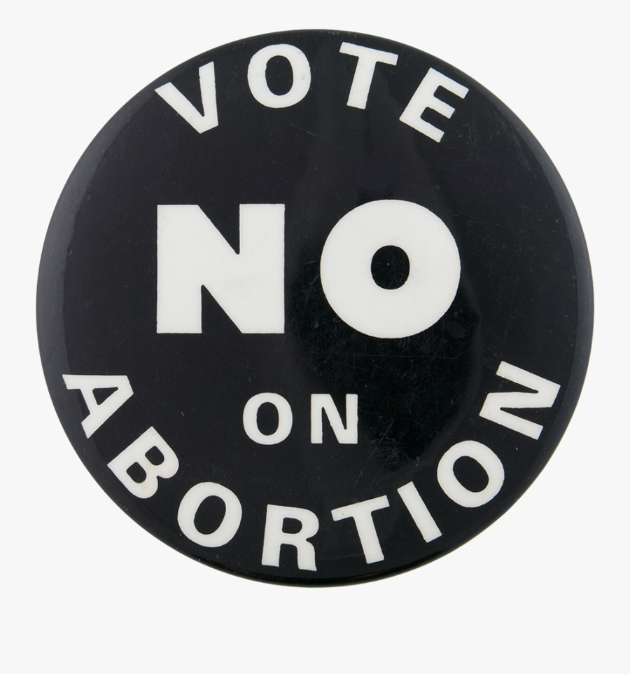 Vote No On Abortion Cause Button Museum - No To Abortion Logo, Transparent Clipart