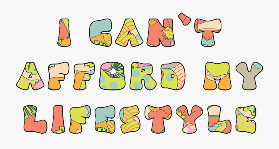 I Can"t Afford My Lifestyle, Transparent Clipart