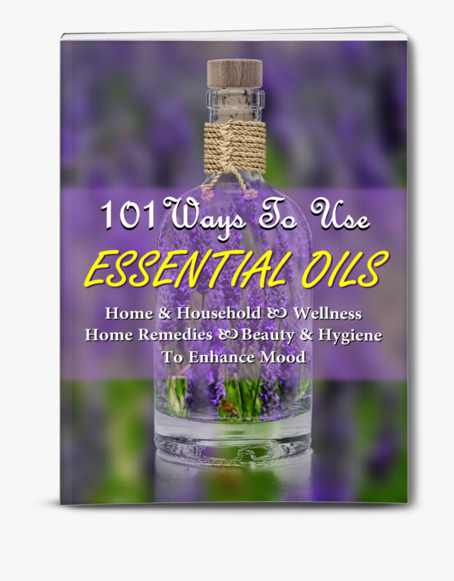 101 Ways To Use Essential Oils For Health, Wellness, - Lavender, Transparent Clipart