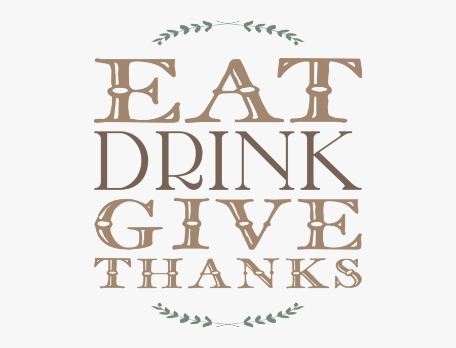 Eat Drink And Give Thanks Png, Transparent Clipart