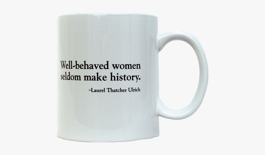 Brain Clipart Novelty Mug - Well Behaved Women Seldom Make, Transparent Clipart