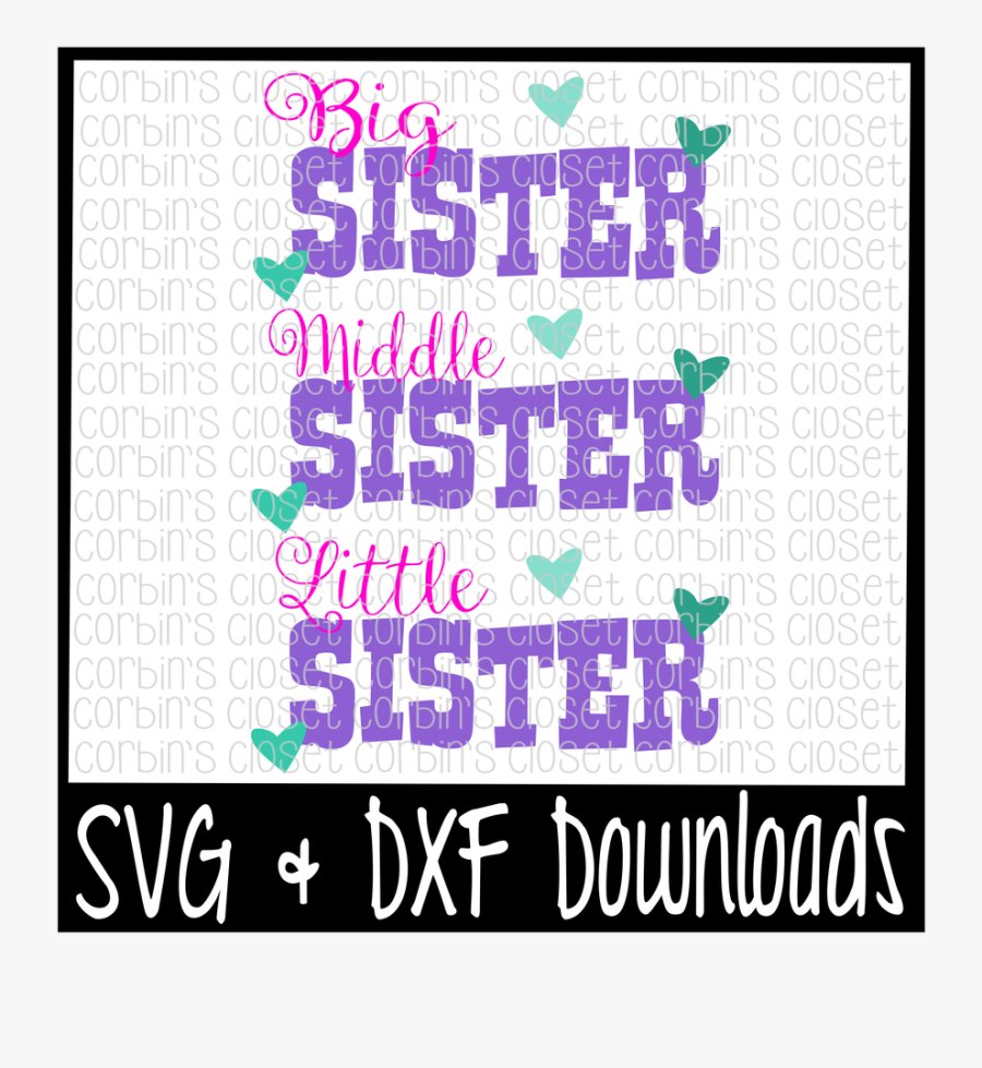 Free Big Sister Svg * Lil Sister Svg * Middle Sister - Unending Love Amazing Grace, Transparent Clipart