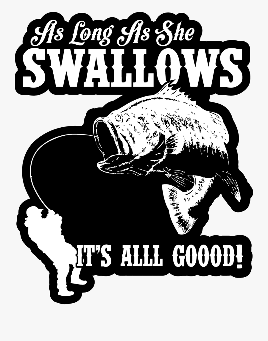 Transparent Good Clipart - Long As She Swallows Its All Good, Transparent Clipart