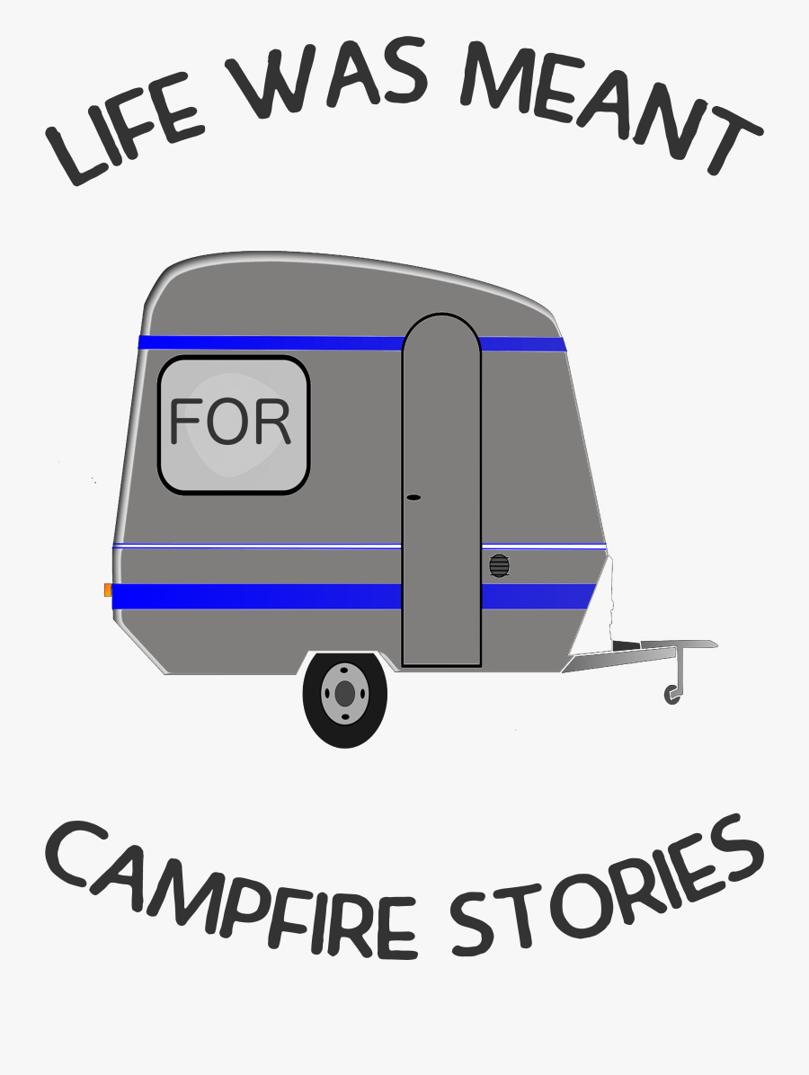 Transparent Rv Clipart - Life Was Meant For Campfire Stories, Transparent Clipart