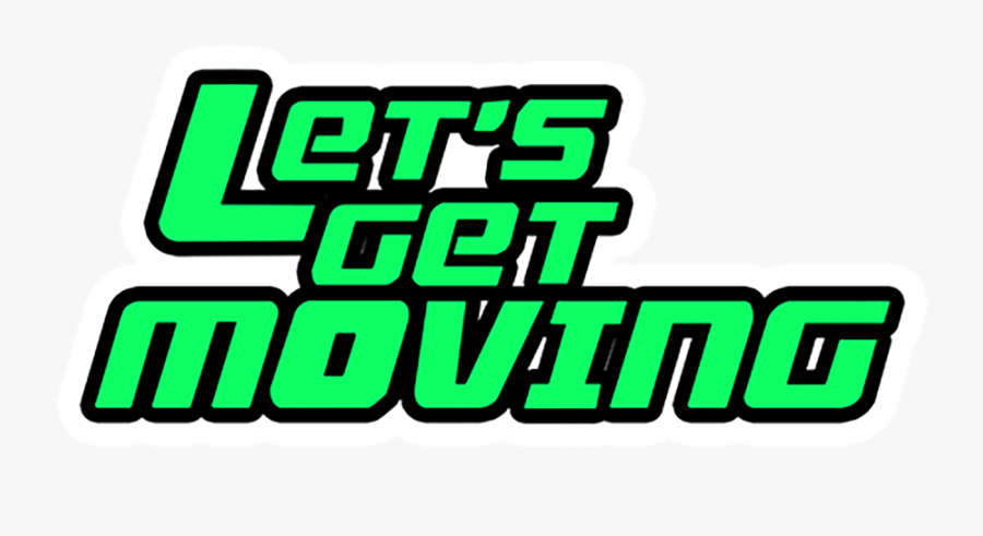 Let"s Get Moving Llc - Let's Get Moving Clipart, Transparent Clipart