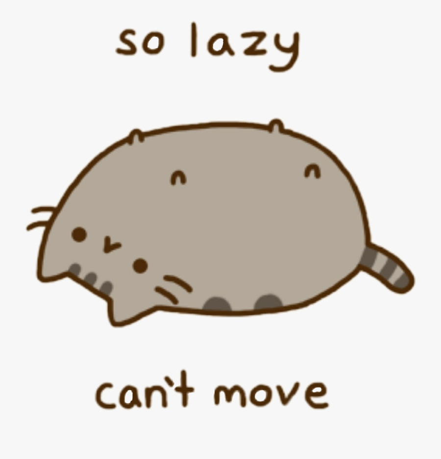 Pusheen Pusheencat Pusheenthecat Lazy - So Lazy Cant Move Cat , Free Transp...
