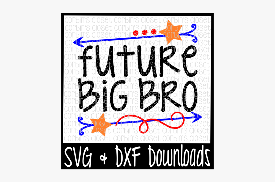 Free Big Bro Svg * Future Big Bro Cut File Crafter - Poster, Transparent Clipart