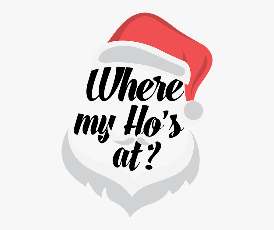 Santa Where My Hos, Transparent Clipart