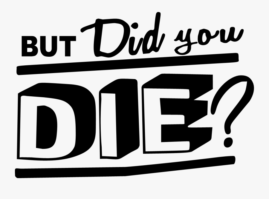 But You Didnt Die, Transparent Clipart
