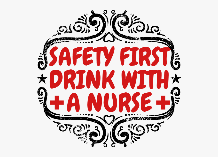 Safety First Drink With A Nurse, Transparent Clipart