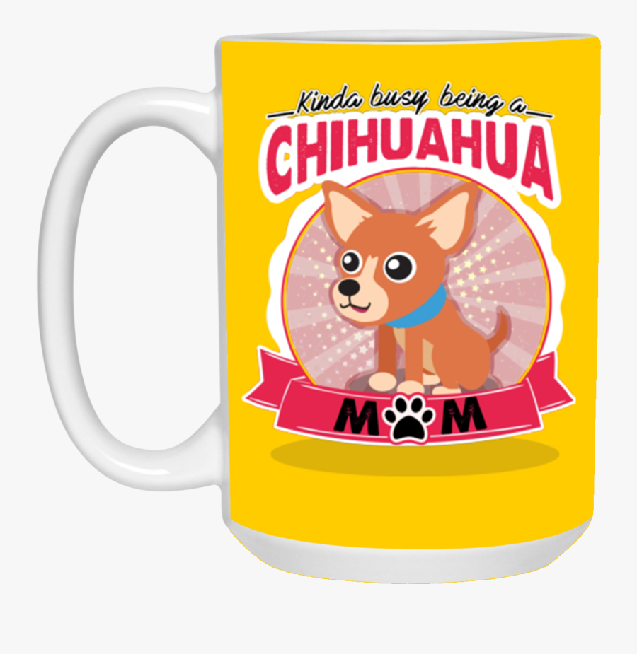 Kinda Busy Being A Chihuahua Mom Mug"
 Class= - Mug, Transparent Clipart