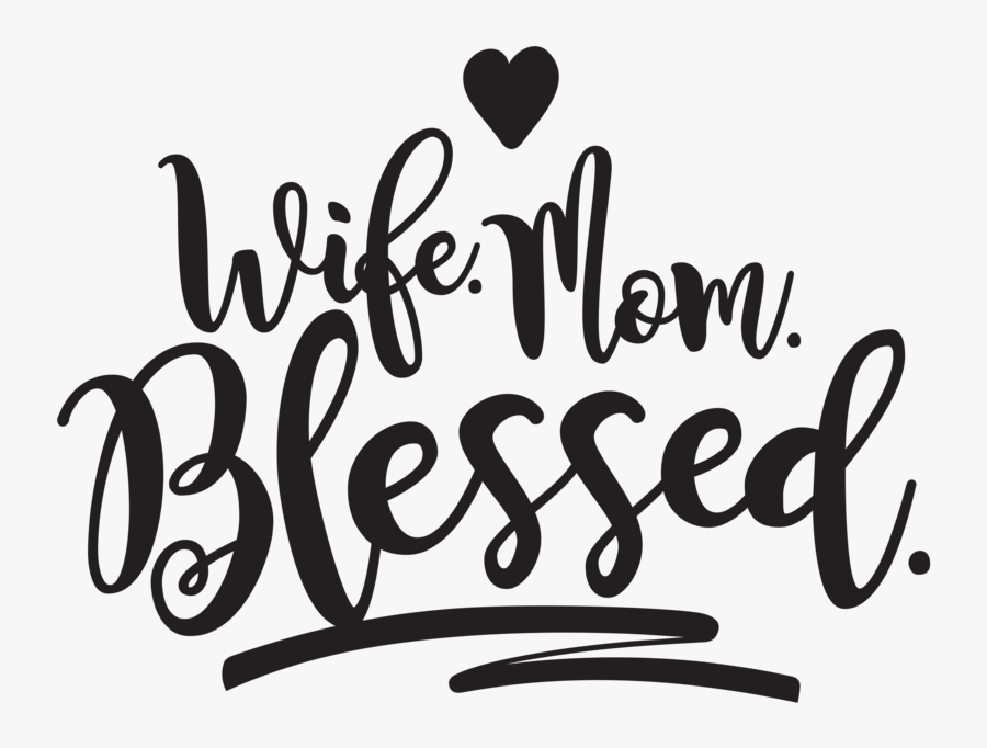 Blessed Wife And Mom, Transparent Clipart