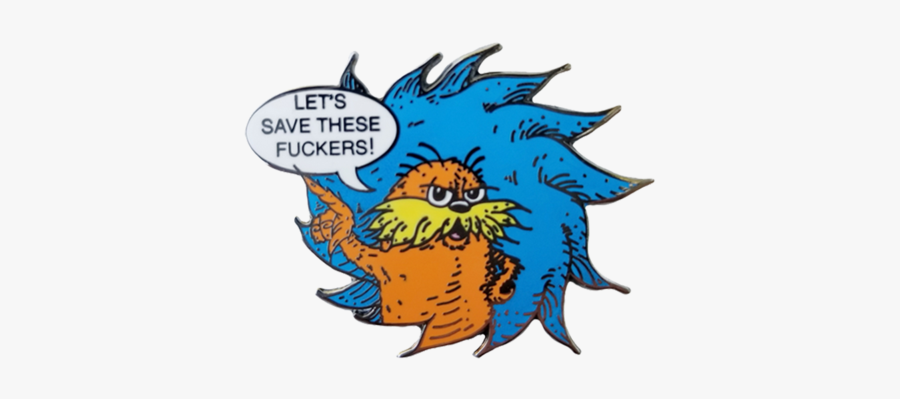 Let"s Save These Fuckers Lorax Pin - Cartoon, Transparent Clipart