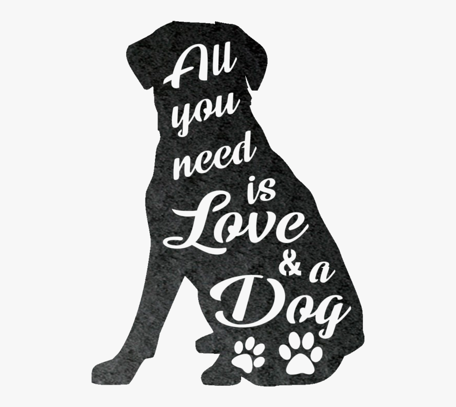 All You Need Is Love And A Dog Metal Wall Art Clipart - Illustration, Transparent Clipart