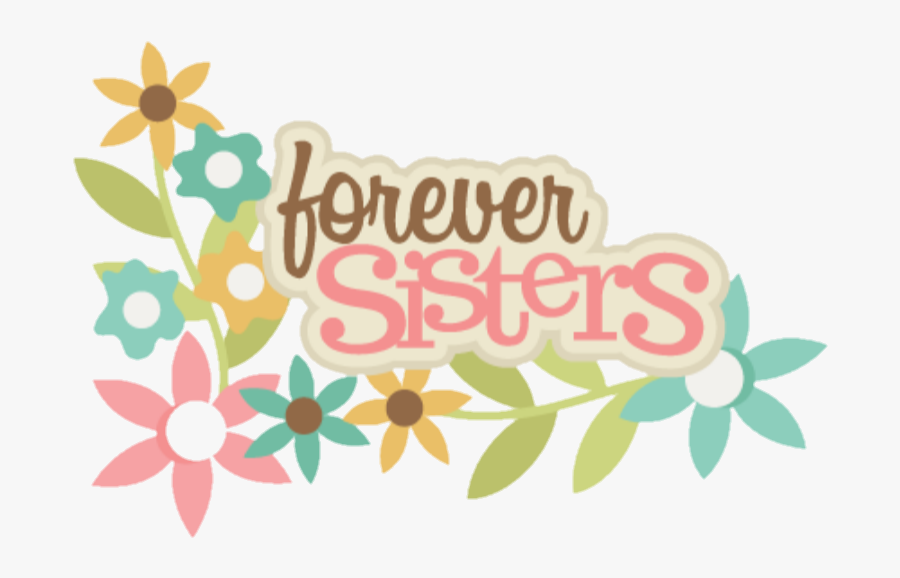 #sisters #sister #siblings #siblingsday #words #quotes - Forever Sisters Clipart, Transparent Clipart