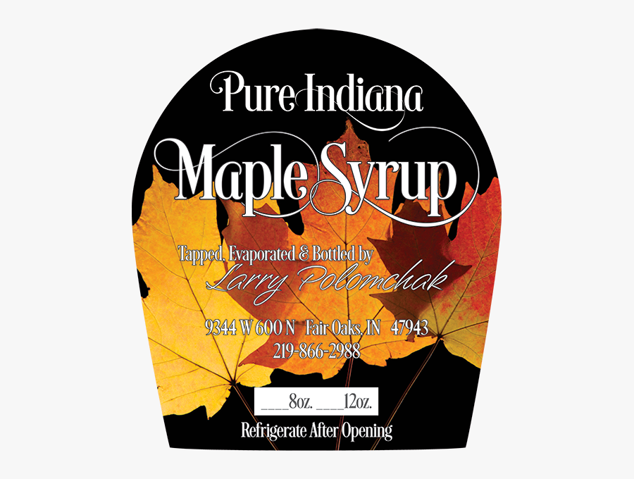 Larry Polomchak Pure Indiana Maple Syrup From Fair - Poster, Transparent Clipart