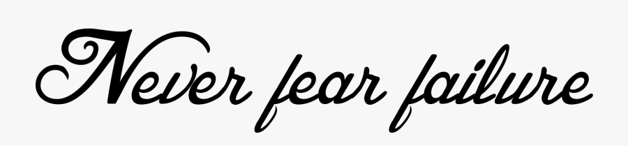 Never Fear Failure Tattoo In Blessed Day Font - Calligraphy, Transparent Clipart