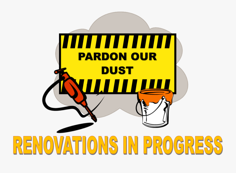 Transparent Remodeling Clipart - Pardon Our Dust Renovations In Progress, Transparent Clipart