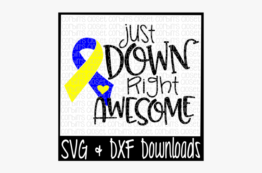 Free Down Syndrome Svg * Just Down Right Awesome Cut - Calligraphy, Transparent Clipart