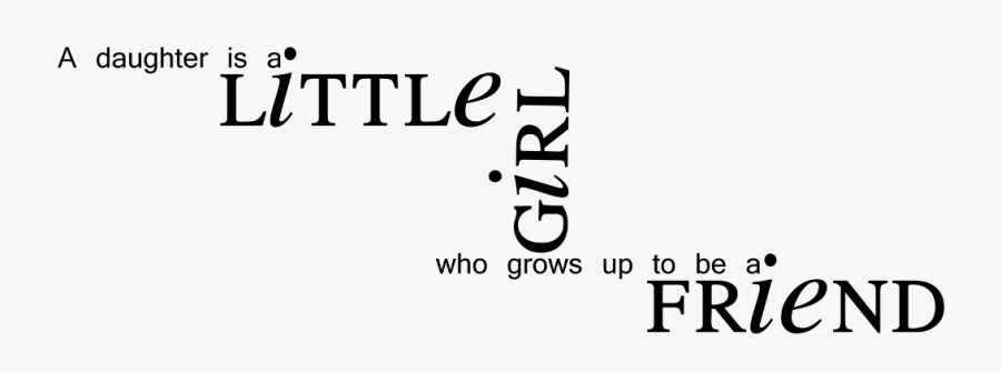 A Daughter Is A Little Girl - Quotes About Mothers And Daughters, Transparent Clipart