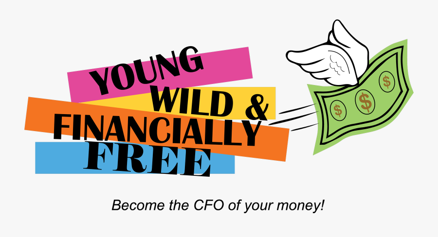 Young Wild & Financially Free - Young Wild & Financially Free, Transparent Clipart