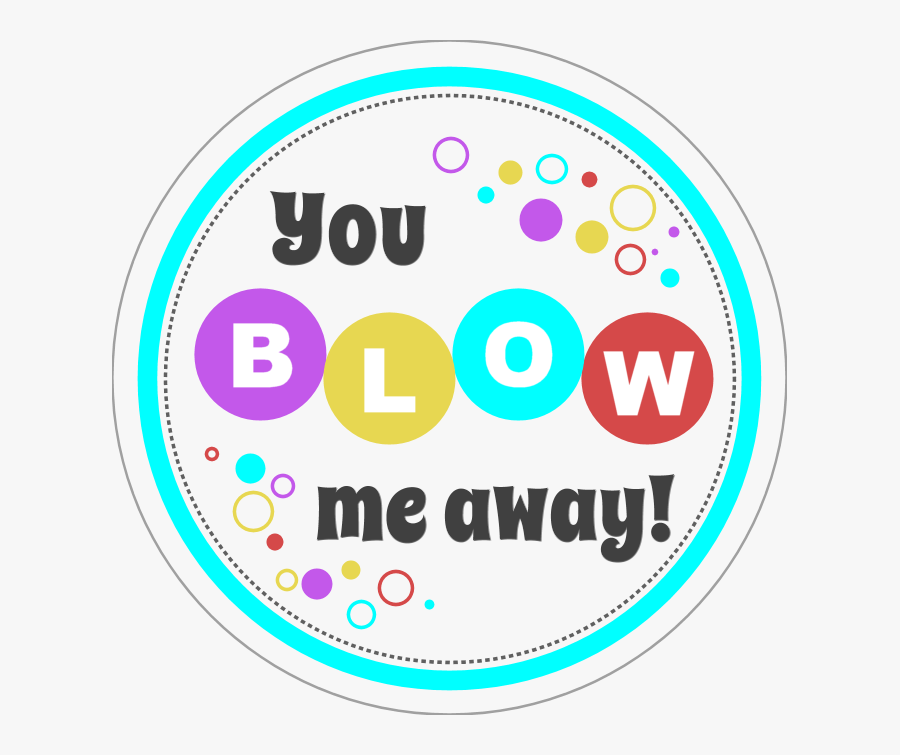 Tags You Blew Me Away This Year Free Printable , Free Transparent