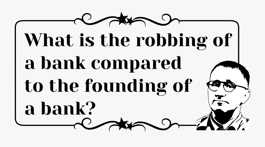 Brecht Quote Robbing Of A Bank Clip Arts - Calligraphy, Transparent Clipart