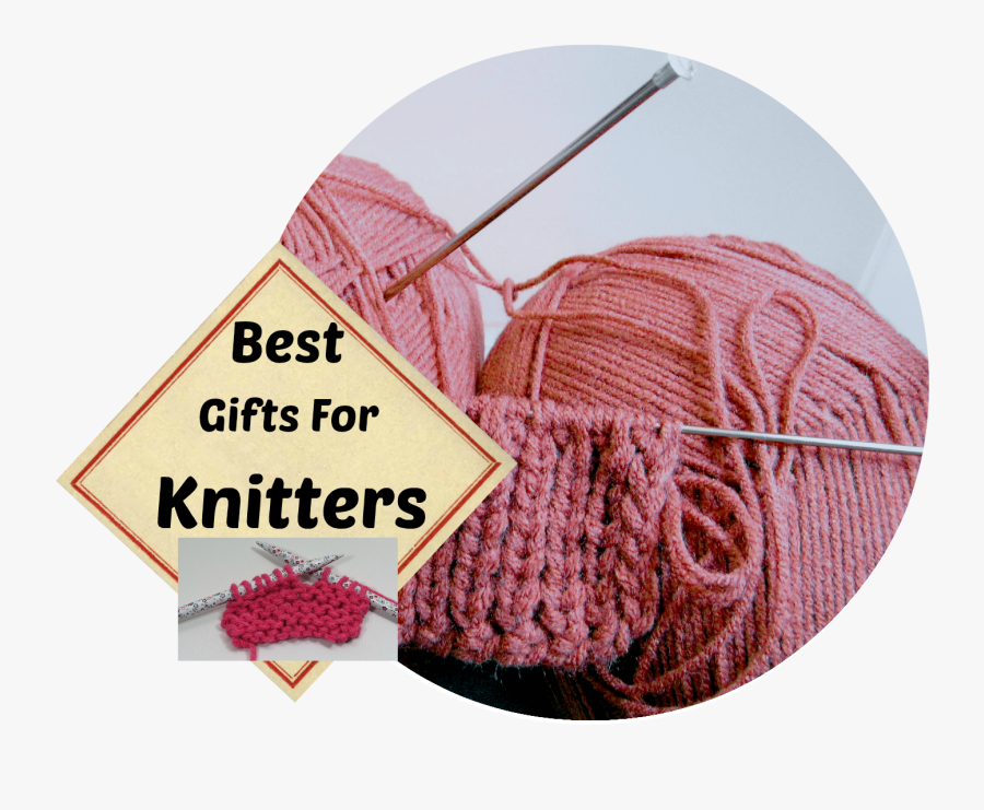Clip Art Best Gifts For Knitters - Gifts For A Knitter, Transparent Clipart