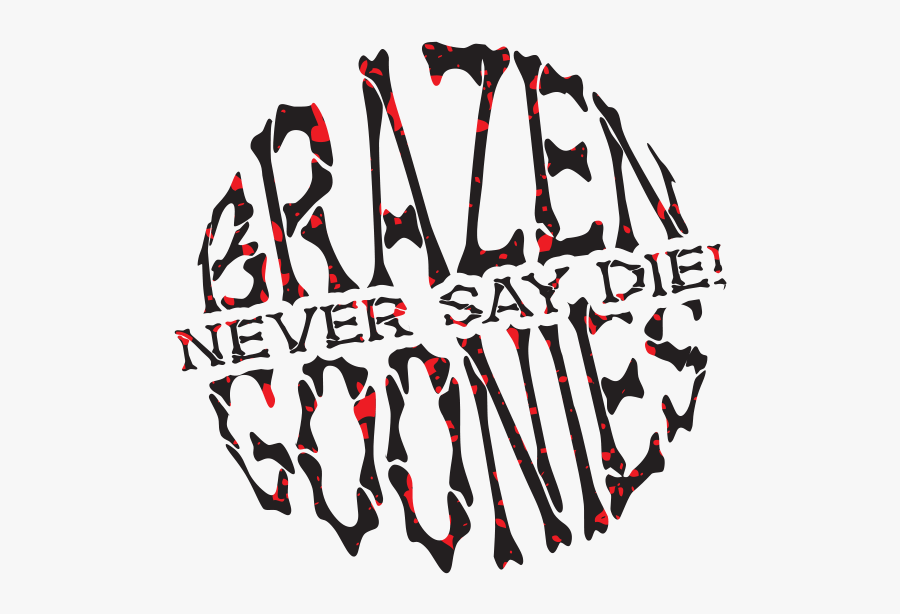 Brazen Goonies Never Say Die - Illustration, Transparent Clipart