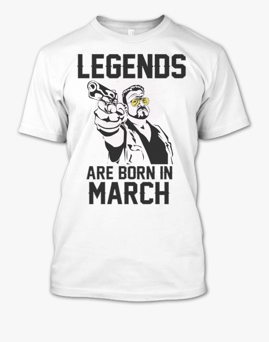 Legends Are Born In March T Shirt, The Big Lebowski - Legends Are Born In March T Shirt Png, Transparent Clipart