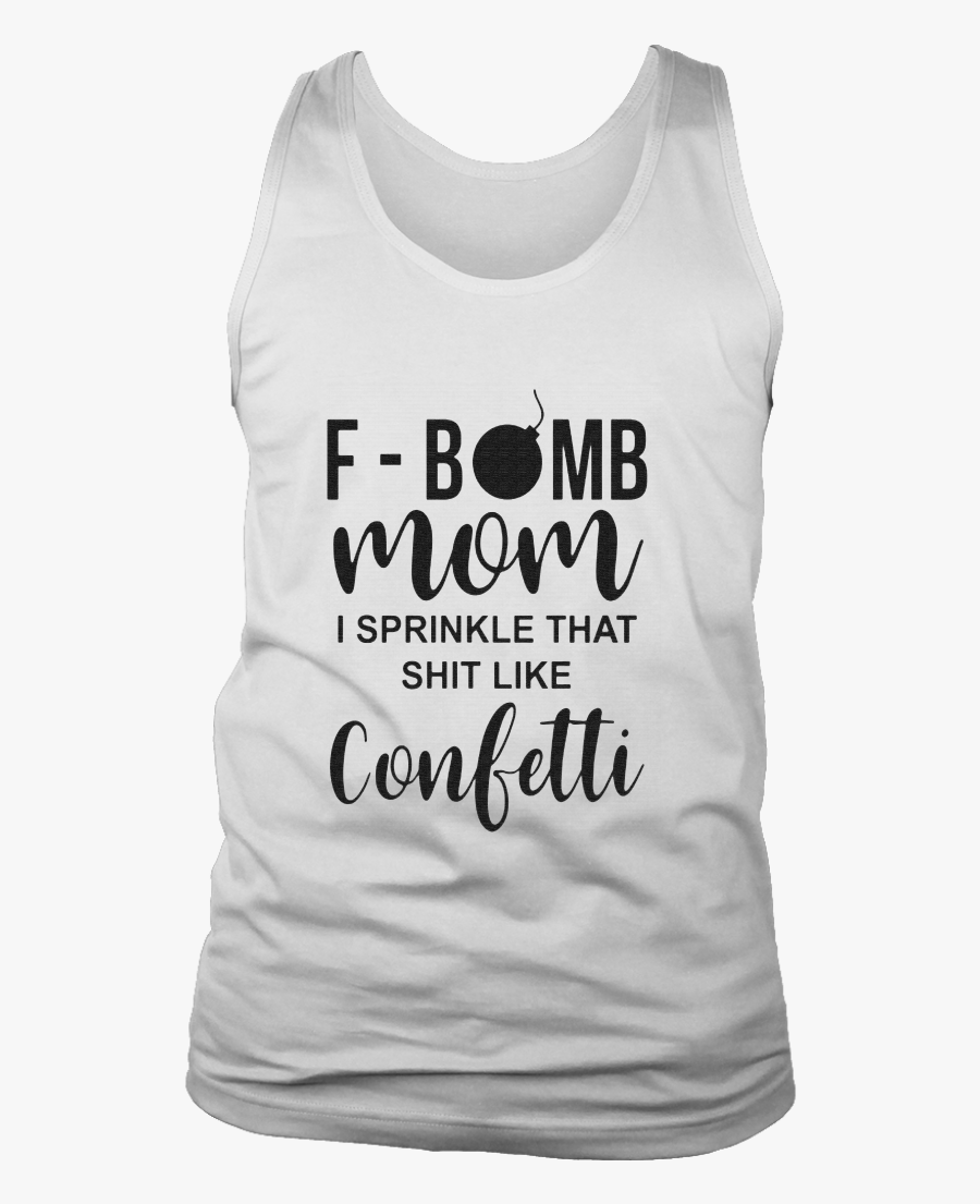 F Bomb Mom Sprinkle That Shit Like Confetti, Transparent Clipart