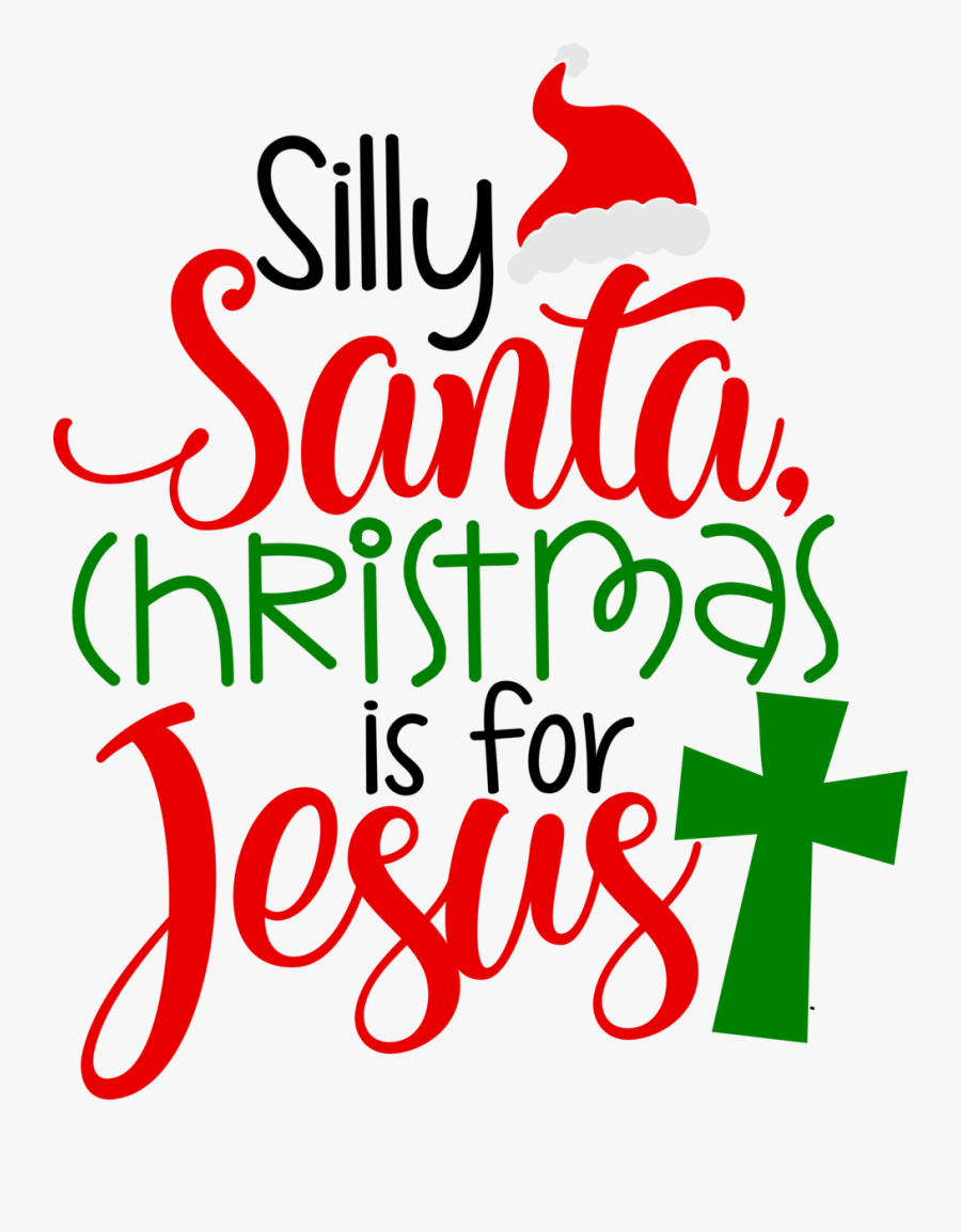 Silly Santa Christmas Is For Jesus Clipart , Png Download - Silly Santa Christmas Is For Jesus, Transparent Clipart