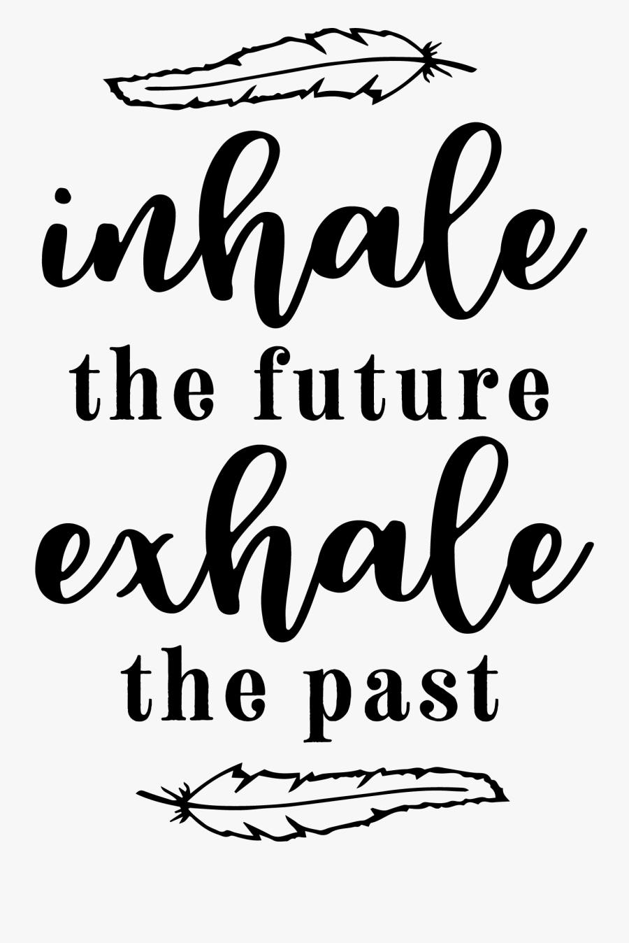 Inhale The Future Exhale The Past - Poster, Transparent Clipart