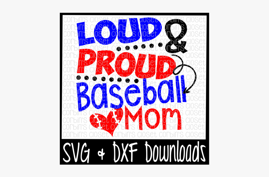 Free Loud And Proud Baseball Mom Cutting File Crafter - Poster, Transparent Clipart