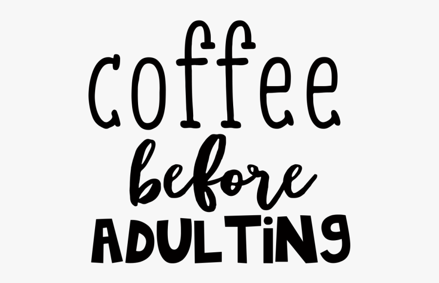 Coffee Before Adulting - Calligraphy, Transparent Clipart