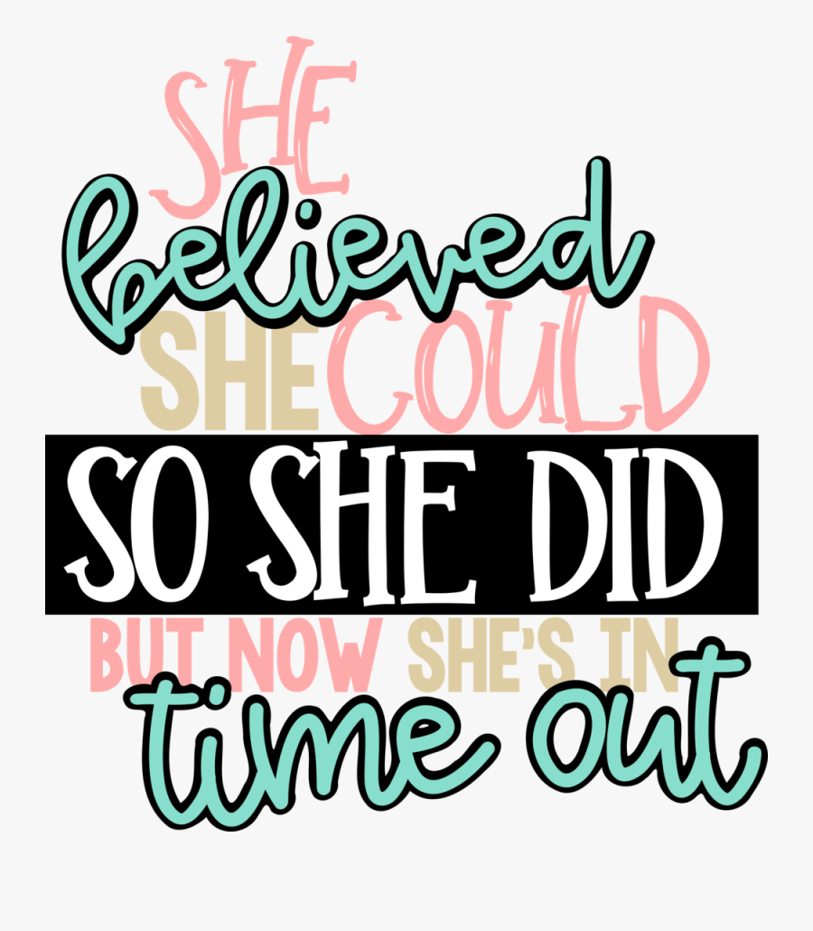 She Believed She Could So She Did Now She's In Time, Transparent Clipart