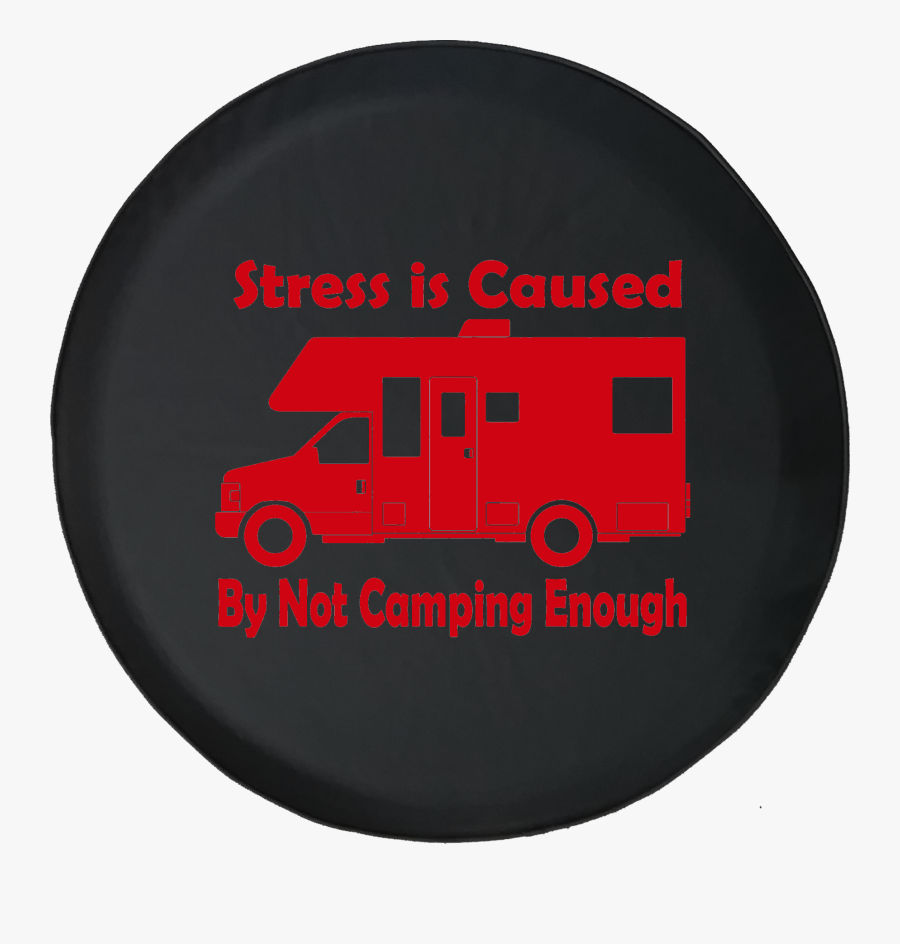 Stress Is Caused By Not Camping Enough Rv Motorhome - Fire Apparatus, Transparent Clipart