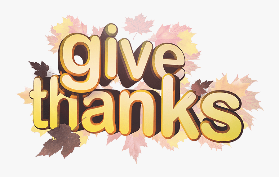 Give Thanks Png - Thanksgiving 2018 Give Thanks, Transparent Clipart