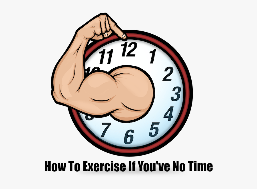 Graphic Transparent How To Exercise If You Ve No - Clock, Transparent Clipart