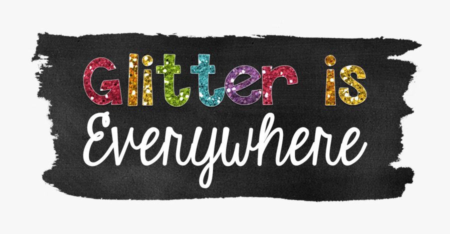 Glitter Is Everywhere - Calligraphy, Transparent Clipart