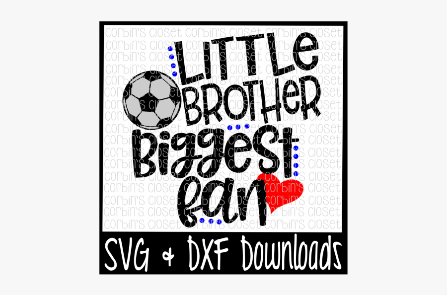 Soccer Brother Svg * Soccer Svg * Little Brother Biggest - Little Brother Biggest Fan Baseball Svg, Transparent Clipart