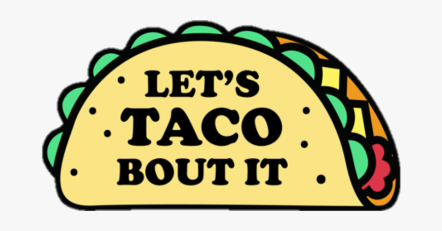 #taco #mexico #delicioso #tumblr #vivamexico #cute - Lets Taco Bout It Gif, Transparent Clipart