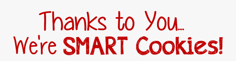 Smart - Cookie - Printable - Thanks To You We Re Smart Cookies, Transparent Clipart