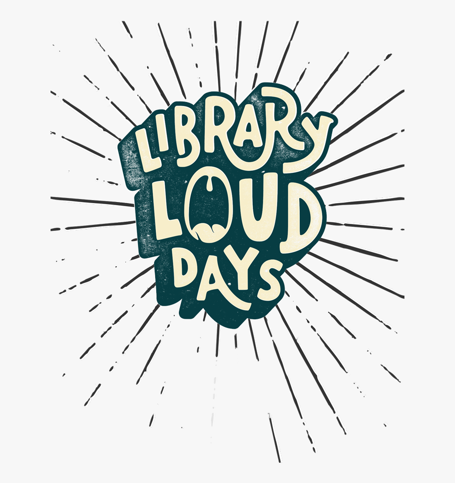 Go Ahead, Be Loud In The Library - Illustration, Transparent Clipart