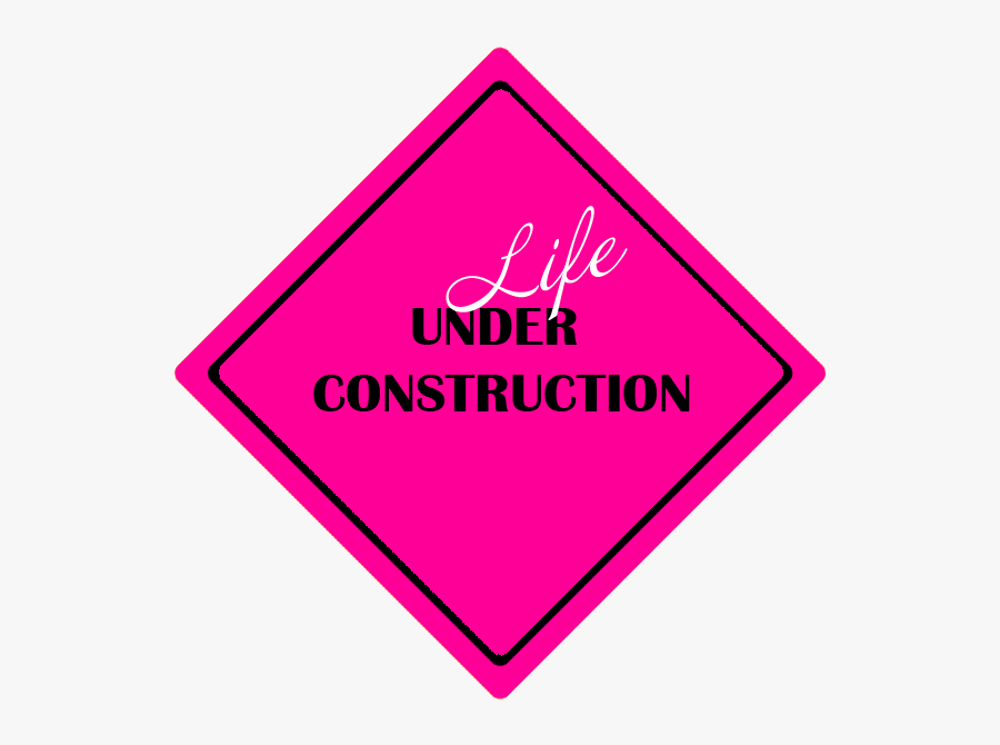 Pink, Life Under Construction Sign - Sign, Transparent Clipart