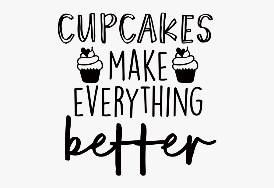 Cupcakes Make Everything Better, Transparent Clipart