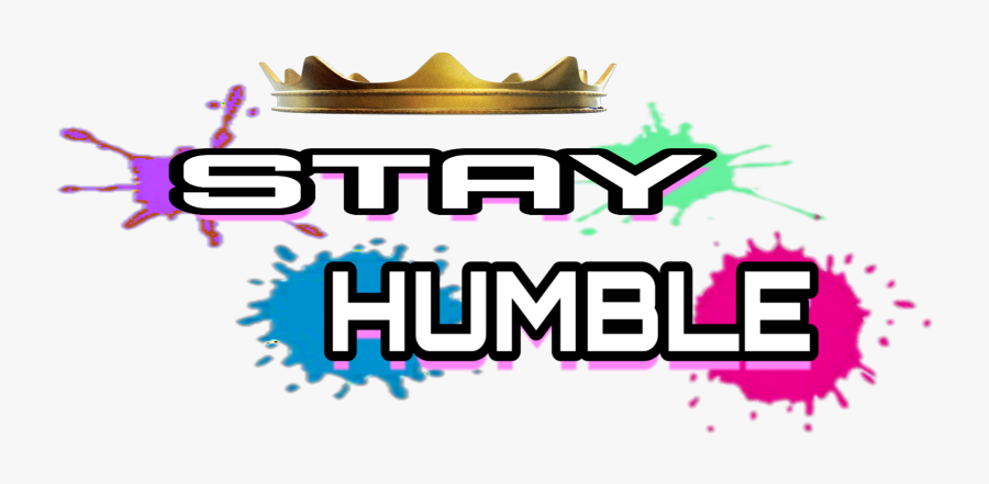 #stay Humble - Graphic Design, Transparent Clipart